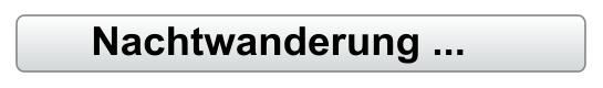 Nachtwanderung ...