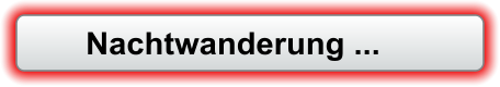 Nachtwanderung ...
