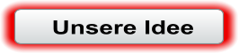 Unsere Idee